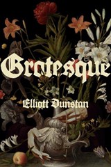 Grotesque - Elliott Dunstan - 9781998408535