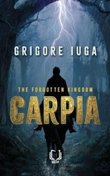 Carpia - The Forgotten Kingdom - Grigore Iuga - 9781998423965