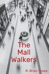 The Mall Walkers - R. Brian Howe - 9781998555017