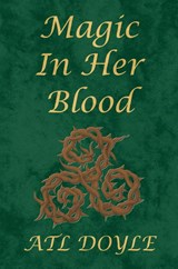 Magic In Her Blood - Atl Doyle - 9781998555062