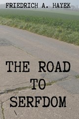 The Road to Serfdom - Friedrich A Hayek - 9781998614745