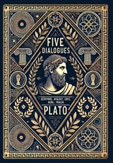 Five Dialogues (Collector's Edition) (Laminated Hardback with Jacket): Euthyphro, Apology, Crito, Meno, Phaedo - Plato - 9781998621187