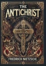 The Antichrist (Collector's Edition) (Laminated Hardback with Jacket) - Friedrich Nietzsche - 9781998621354