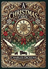 A Christmas Carol (Collector's Edition) (Illustrated) (Laminated Hardback with Jacket) - Charles Dickens - 9781998621460