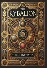 The Kybalion (Collector's Edition) (Laminated Hardback with Jacket) - Three Initiates - 9781998667208