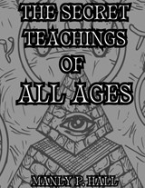 The Secret Teachings of All Ages - Manly P. Hall - 9781998704255