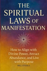 The Spiritual Laws of Manifestation - Will Stickle - 9781998704682