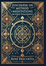 Discourse on Method & Meditations on First Philosophy (Collector's Edition) (Laminated Hardback with Jacket) - René Descartes - 9781998736164