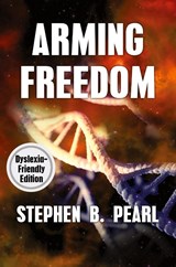 Arming Freedom (dyslexia-formatted edition) - Stephen B. Pearl - 9781998795192