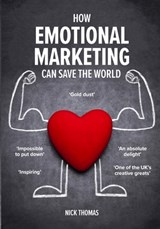 How Emotional Marketing Can Save the World - Nick Thomas - 9781998796076