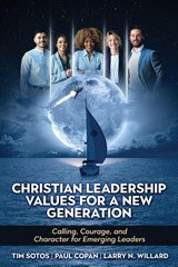 Christian Leadership Values for a New Generation - Larry N Willard ; Tim Sotos ; Paul Norman Copan - 9781998815562
