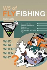 W5 of Fly Fishing - Jack Serre - 9781998938292