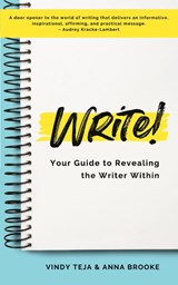 WRITE! Your Guide to Revealing the Writer Within - Anna Brooke ; Vindy Teja - 9781999098544