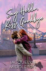 Say Hello, Kiss Goodbye - Jacquelyn Middleton - 9781999275310