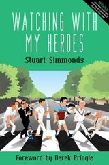 Watching With My Heroes - Stuart Simmonds - 9781999318253