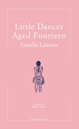 Little Dancer Aged Fourteen - Camille Laurens - 9781999331870