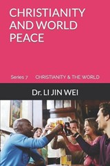 Christianity and World Peace - Dr Li Jin Wei - 9781999422295