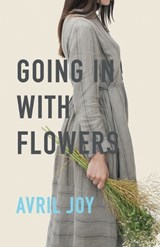 Going In With Flowers - JOY,  Avril - 9781999604608