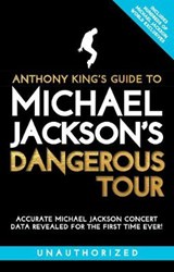 Anthony King's Guide to Michael Jackson's Dangerous Tour - Anthony King - 9781999604929