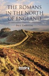 The Romans in the North of England - Paul Chrystal - 9781999647018