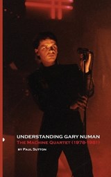 Understanding Gary Numan - SUTTON,  Paul - 9781999723118