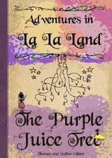 The Purple Juice Tree - Thomas Gilbert; Sophie Gilbert - 9781999737061
