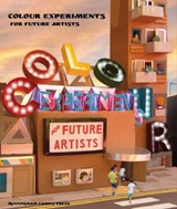 Colour Experiments for Future Artists - David Henningham - 9781999797447