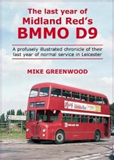 The last year of Midland Red's BMMO D9 - Mike Greenwood - 9781999820916