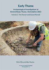 Early Thame: Archaeological Investigations at Oxford Road, Thame, Oxfordshire 2015 - Chis Ellis ; Alex Davies - 9781999822279