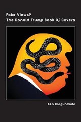 Fake Views? The Donald Trump Book Of Covers - AROGUNDADE,  Ben - 9781999835194