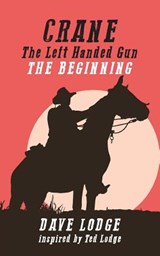 Crane, the Left Handed Gun - LODGE,  Dave - 9781999893682