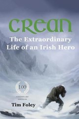 Crean - The Extraordinary Life of an Irish Hero - Tim Foley - 9781999918941