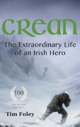 Crean - The Extraordinary Life of an Irish Hero - FOLEY,  Tim - 9781999918965