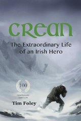 Crean - The Extraordinary Life of an Irish Hero - FOLEY,  Tim - 9781999918989