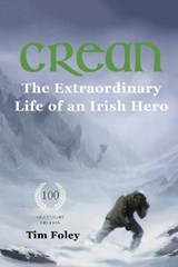 Crean - The Extraordinary Life of an Irish Hero - FOLEY,  Tim - 9781999918996