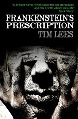 Frankenstein's Prescription - Tim Lees - 9781999920760