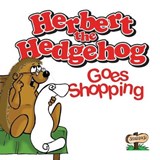 Herbert the Hedgehog Goes Shopping - John Kelham ; Ron Rigby - 9781999934330