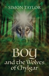 Boy and the Wolves of Chylgar - Simon Taylor - 9781999972639