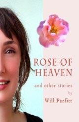 Rose of Heaven - Will Parfitt - 9781999976323