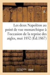 Les Deux Napoleon Au Point de Vue Monarchique