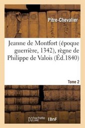 Jeanne de Montfort (Epoque Guerriere, 1342), Regne de Philippe de Valois. Tome 2