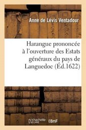Harangue Prononcee Ouverture Des Estats Generaux de Languedoc Assemblez En La Ville de Beaucaire