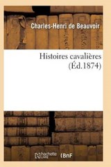 Histoires Cavalieres = Histoires Cavalia]res - De Beauvoir-C-H - 9782011933454