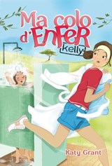 Ma colo d'enfer 1 - Kelly - Katy Grant - 9782012025936