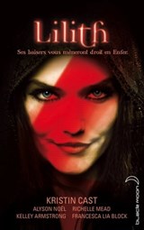 Lilith - Kristin Cast ; Alyson Noël ; Kelley Armstrong ; Richelle Mead ; Francesca Lia Block - 9782012027190