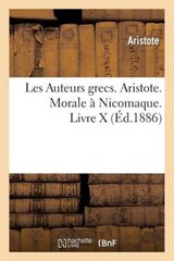Les Auteurs Grecs. Aristote. Morale a Nicomaque. Livre X - Aristote - 9782012153523