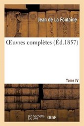 Oeuvres Completes. Tome IV = Oeuvres Compla]tes. Tome IV
