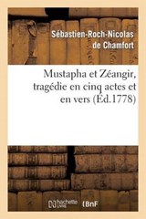 Mustapha Et Zeangir, Tragedie En Cinq Actes Et En Vers, Representee Sur Le Theatre de Fontainebleau - CHAMFORT,  Sebastian Roch Nicolas - 9782012181670