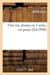 Ubu Roi, Drame En 5 Actes, En Prose - JARRY,  Alfred - 9782012187740