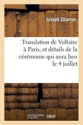 Translation de Voltaire A Paris, Et Details de la Ceremonie Qui Aura Lieu le 4 Juillet